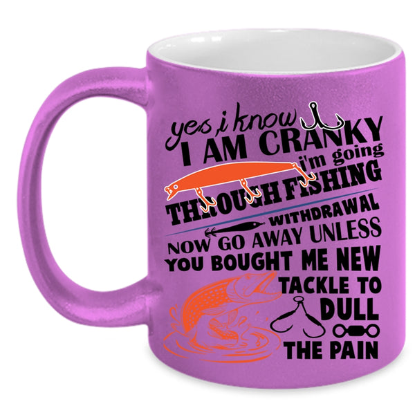I Love Fishing  Coffee Mug, I Know I Am Cranky Accent Mug