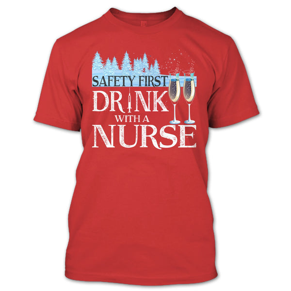 Safety First Drink With A Nurse T Shirt, Nurse Merry Christmas T Shirt