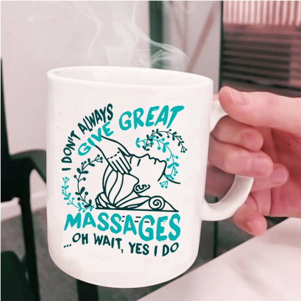 Cute Therapist Coffee Mug, I Don't Always Give Great Massages Cup