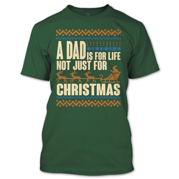 A Dad Is For Life T Shirt, Not Just For Christmas T Shirt