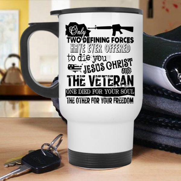 Cool Veteran Travel Mug, Only Two Defining Forces Mug