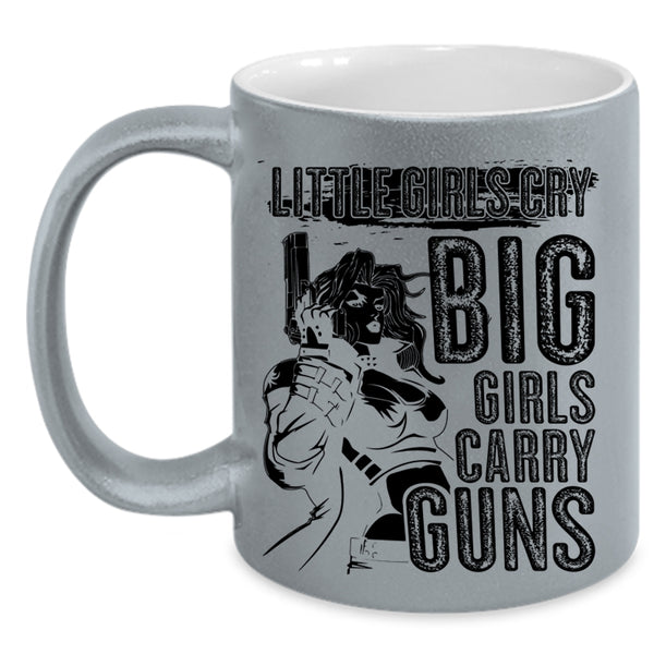 Awesome Girls Coffee Mug, Little Girls Cry Big Girls Carry Guns Accent Mug