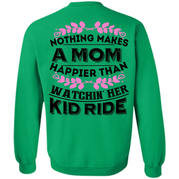 Being A Biker T Shirt, Nothing Makes A Mom Happier Sweatshirt