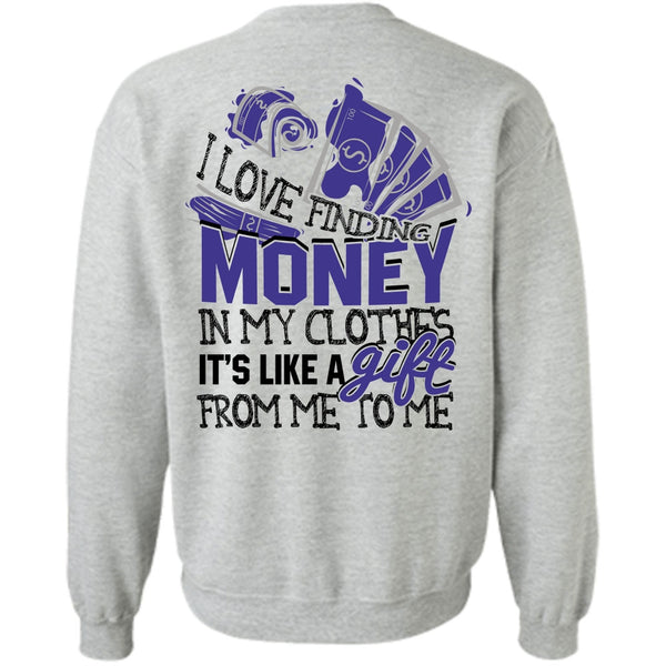 I Love My Life T Shirt, I Love Finding Money Sweatshirt