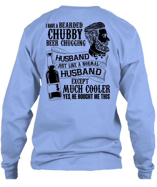 I Have A Bearded Chubby Beer Chugging Husband T Shirt, I Love Wife T Shirt