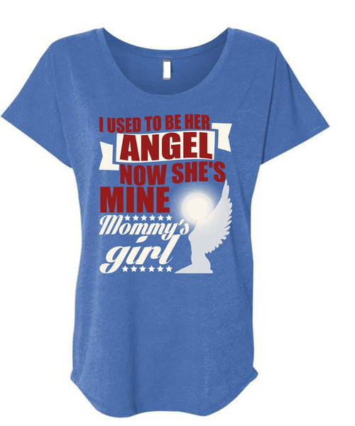 I Used To Be Her Angel T Shirt, Mommy's Girl T Shirt, Cool Shirt (Ladies' Triblend Dolman Sleeve)