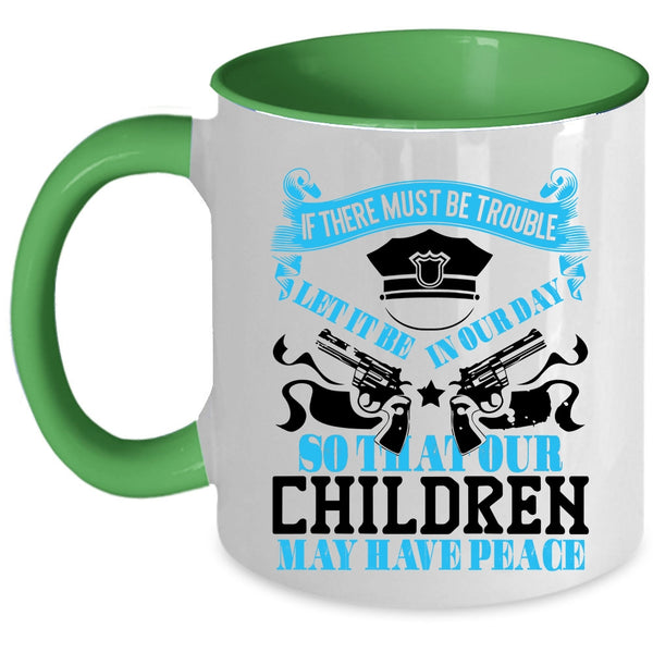 Cool Policemans Coffee Mug, Our Children May Have Peace Accent Mug
