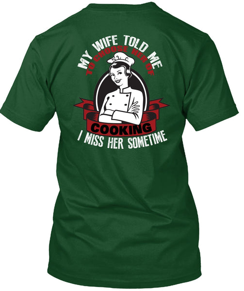 My Wife Told Me T Shirt, Choose Her Of Cooking T Shirt