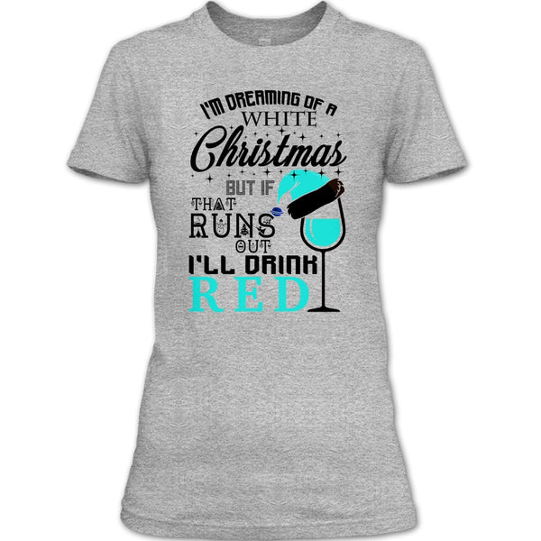 I'm Dreaning Of A White Christmas T Shirt, Coolest Merry Christmas T Shirt