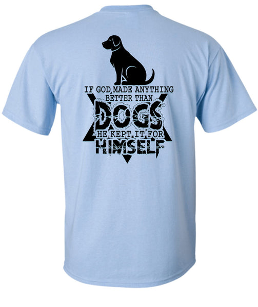 God Made Anything Better Than Dogs T Shirt, I Love Dog T Shirt