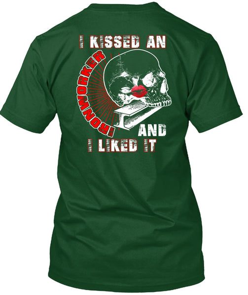 I Kissed An Ironworker T Shirt, I Liked It T Shirt