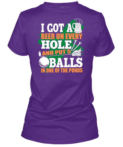I Got A Beer On Every Hole T Shirt, Put 5 Balls In One Of The Ponds T Shirt