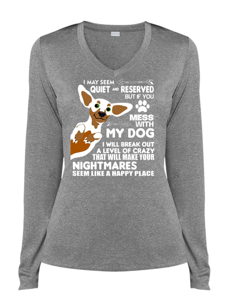 You Mess With My Dog T Shirt, Pets T Shirt, I Will Break Out A Level Of Crazy T Shirt (Ladies LS Heather V-Neck)