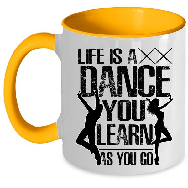 You Learn As You Go Coffee Mug, Life Is A Dance Accent Mug