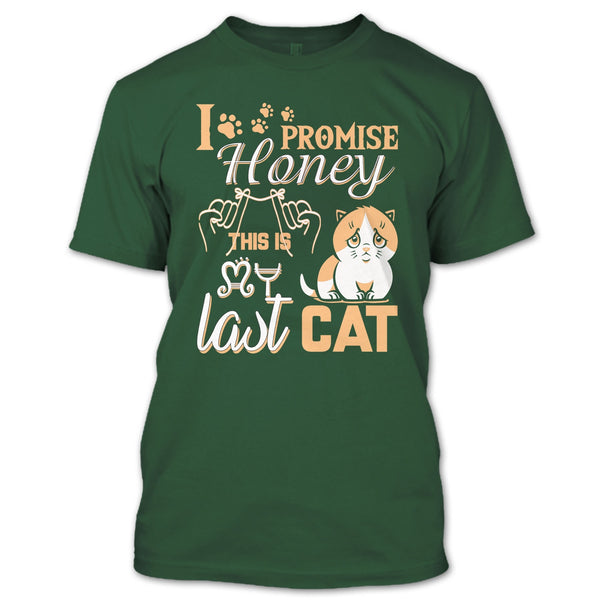 I Promise Honey T Shirt, This Is My Last Cat T Shirt