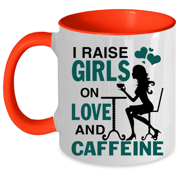 Cute Girls Coffee Mug, I Raise Girls On Love And Caffeine Accent Mug