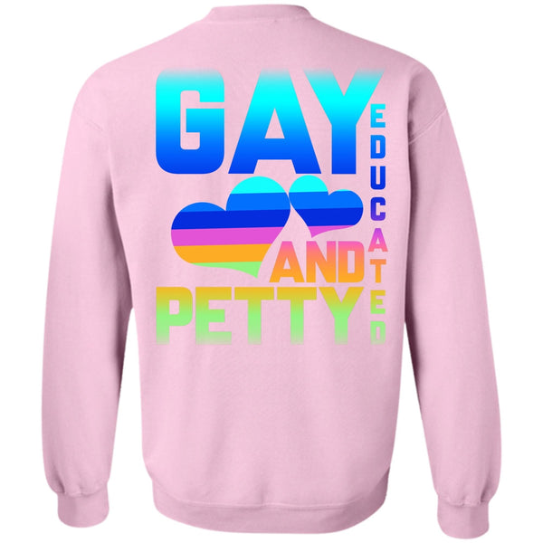 Being A Gay T Shirt, Gay Educated And Petty Sweatshirt