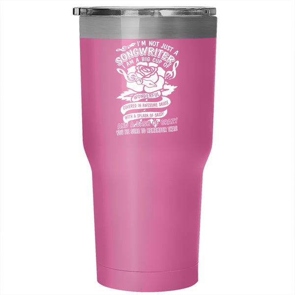 I'm Not Just A Songwriter Tumbler 30 oz Stainless Steel, Cute Songwriter Travel Mug