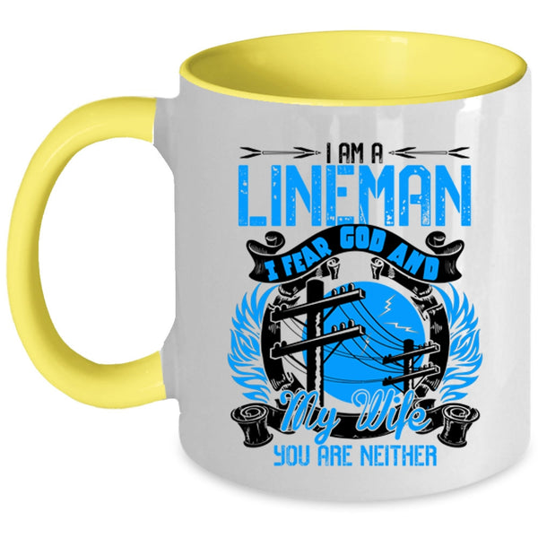 I Fear God And My Wife Coffee Mug, I Am A Lineman Accent Mug
