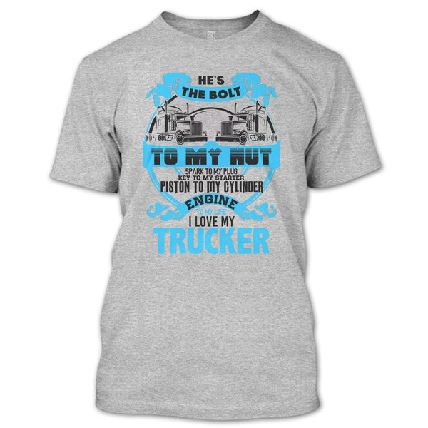 He's The Bolt To My Nut T Shirt, Coolest Trucker's Wife T Shirt