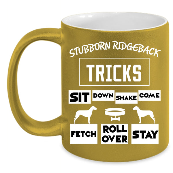 Stubborn Ridgeback Tricks Coffee Mug, Cool Ridgeback Coffee Cup