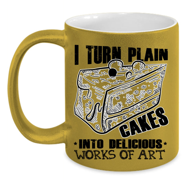 Works Of Art Coffee Mug, I Turn Plain Cakes Into Art Accent Mug