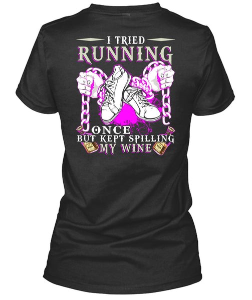 I Tried Running T Shirt, Kept Spilling My Wine T Shirt