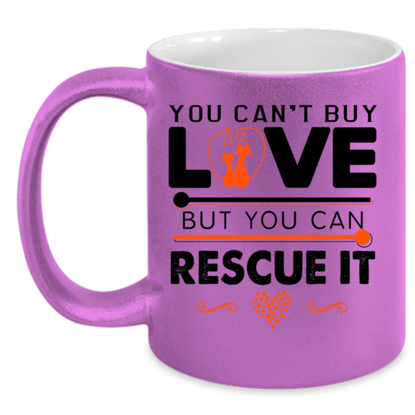 You Can Rescue It Coffee Mug, You Can't Buy Love Accent Mug