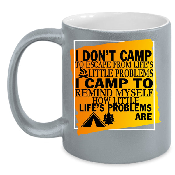 I Camp To Remind Myself Coffee Mug, Awesome Camping Coffee Cup