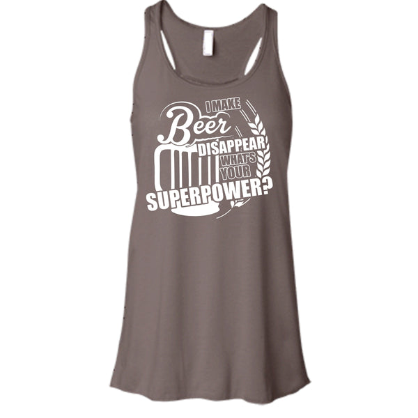 I Make Beer Disapear T Shirt, What's Your Supperpower Tank Top