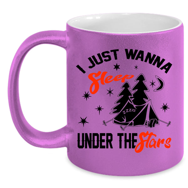 Funny Camping Coffee Mug, I Just Wanna Sleep Under The Stars Accent Mug