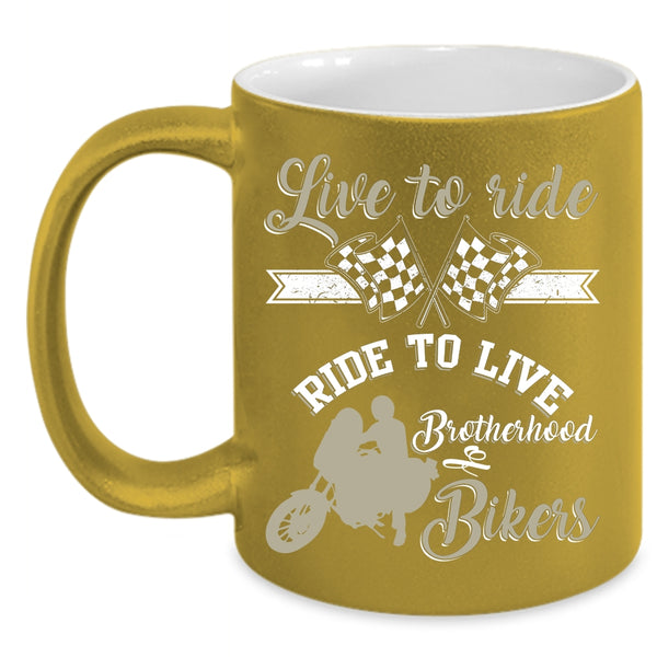 Live To Ride Ride To Live Coffee Mug, Brotherhood Of Bikers Coffee Cup