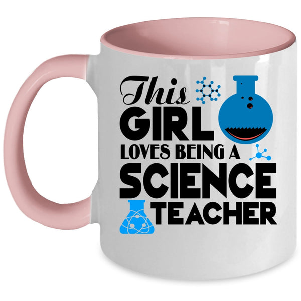 Cute Girls Coffee Mug, This Girl Loves Being A Science Teacher Accent Mug