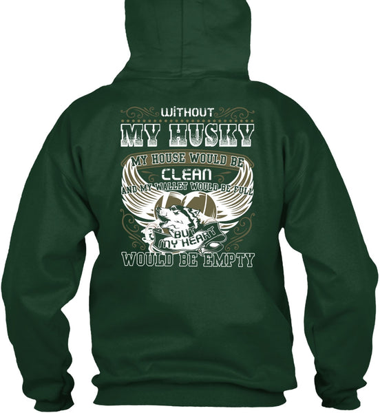 Without My Husky T Shirt, My Heart Would Be Empty T Shirt