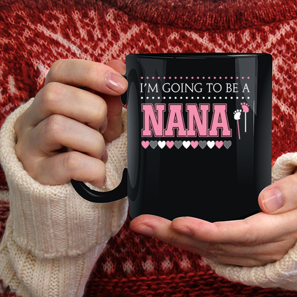 I'm Going To Be A Nana Coffee Mug, Awesome Nana Coffee Cup