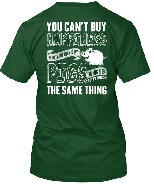 You Can Buy Pigs T Shirt, You Can't Buy Happiness T Shirt