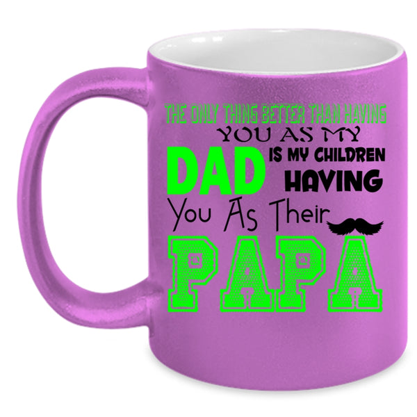 Their Papa Coffee Mug, My Dad Is My Children Having You Accent Mug