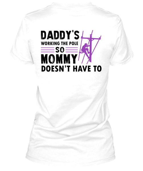 Daddy's Working The Pole So Mommy Doesn't Have To T Shirt, My Job T Shirt