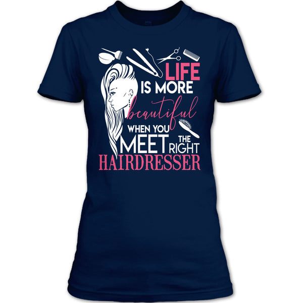 Life Is More Beautiful T Shirt, I Am A Hairstylist T Shirt