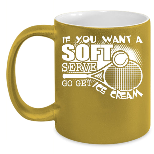 If You Want A Soft Serve Go Get Ice Cream Coffee Mug, Volleyball Coffee Cup