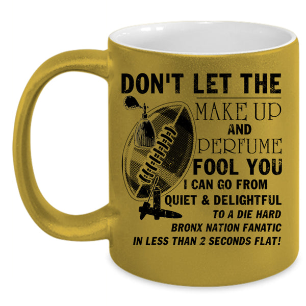 Cute Coffee Mug, Don't Let The Make Up And Perfume Fool You Accent Mug