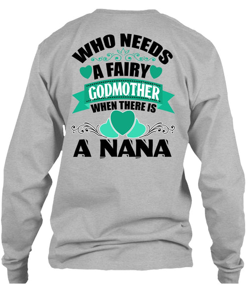 Who Needs A Fairy Godmother T Shirt, I Love Nana T Shirt