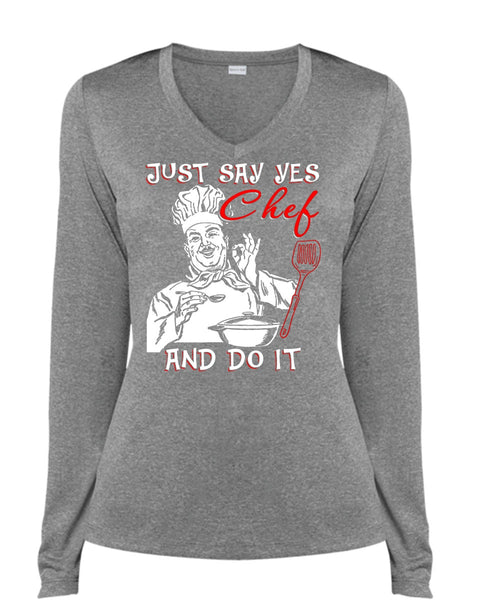 Just Say Yes Chef And Do It T Shirt, Being A Chef T Shirt, Cool Shirt (Ladies LS Heather V-Neck)