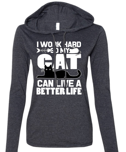 My Cat Can Live A Better Life T Shirt, I Love My Cat T Shirt (Anvil Ladies Ringspun Hooded)