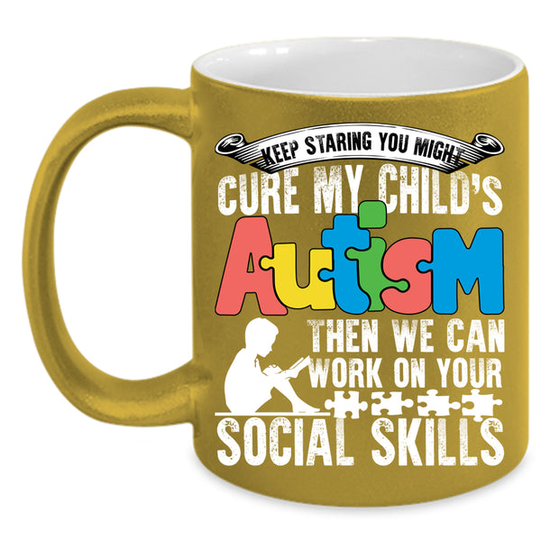 My Child's Autism Coffee Mug, We Can Work On Your Social Skills Coffee Cup