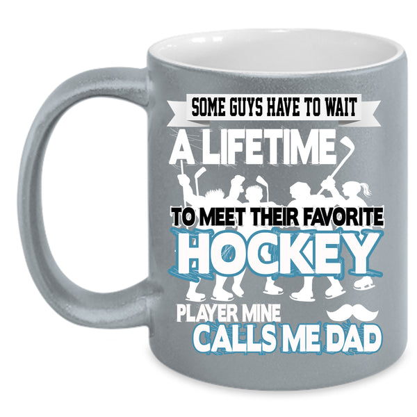 Favorite Hockey Player Coffee Mug, Mine Calls Me Dad Coffee Cup