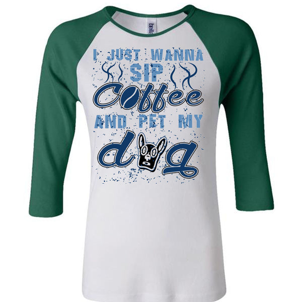 I Just Wanna Sip Coffee And Pet My Dog T Shirt, I Love My Dogs T Shirt, Awesome T-Shirts