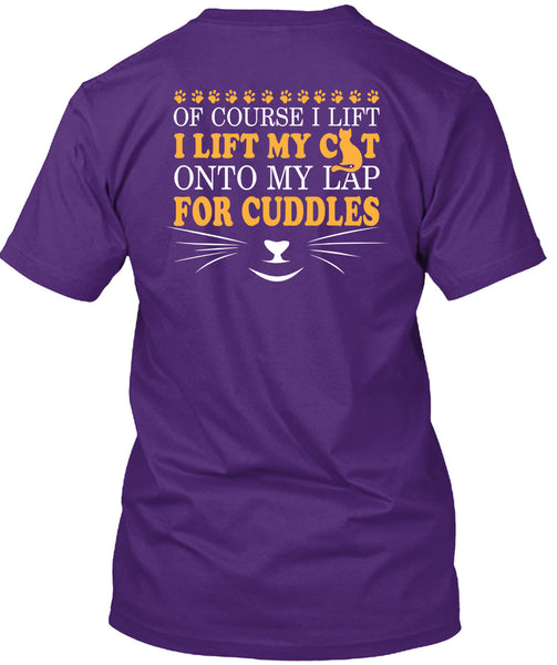 I Lift My Cat Onto My Lap For Cuddles T Shirt, I Love My Life T Shirt