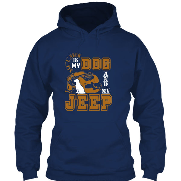 All I Need Is My Dog T Shirt, And My Jeep T Shirt