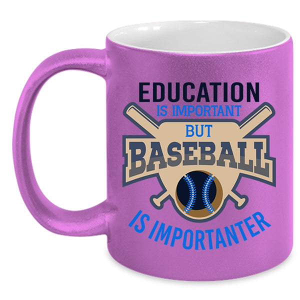 Education Is Important Cup, Baseball Is Importanter Mug